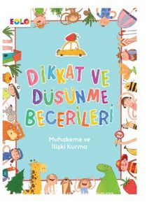 Dikkat ve Düşünme Becerileri- İlişki Kurma ve Muhakeme Becerileri - Kolektif