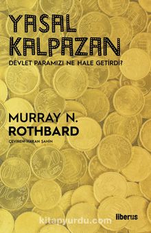 Yasal Kalpazan & Devlet Paramızı Ne Hale Getirdi - Murray N. Rothbard