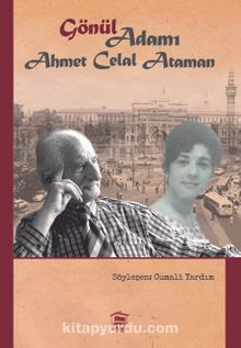 “Gönül” Adamı: Ahmet Celal Ataman - Bilinmeyen Yazar