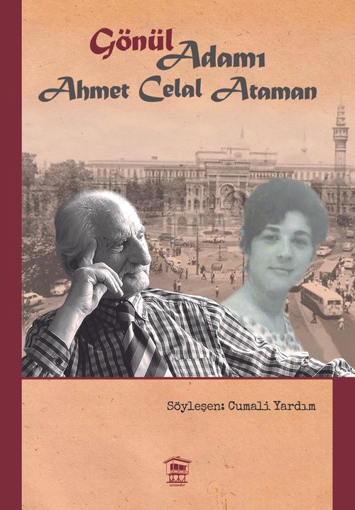 “Gönül” Adamı: Ahmet Celal Ataman