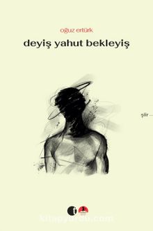 Deyiş Yahut Bekleyiş - Oğuz Ertürk