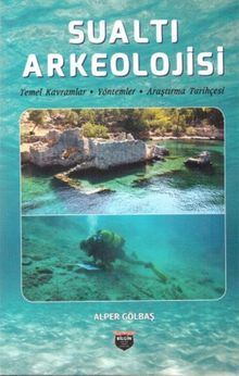 Sualtı Arkeolojisi & Temel Kavramlar, Yöntemler, Araştırma Tarihçesi