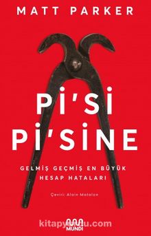 Pi’si Pi’sine: Gelmiş Geçmiş En Büyük Hesap Hataları - Matt Parker