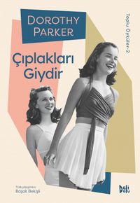 Çıplakları Giydir / Dorothy Parker Toplu Öyküler 2