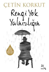 Rengi Yok Yalnızlığın