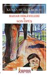 Bahar Hikayeleri & Son &Ouml;p&uuml;ş