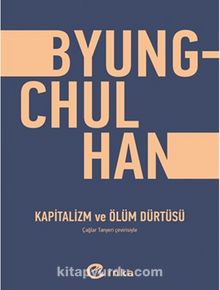 Kapitalizm ve Ölüm Dürtüsü - Byung-Chul Han