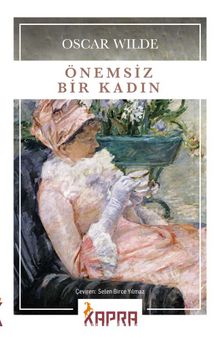 Önemsiz Bir Kadın - Oscar Wilde