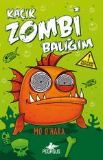 Kaçık Zombi Balığım 1 / Bu Balık Çok Fena! (Ciltli)