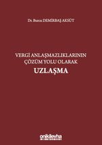 Vergi Anlaşmazlıklarının Çözüm Yolu Olarak Uzlaşma