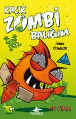Kaçık Zombi Balığım 3 / Öfkeli Yüzgeçler (Ciltli)