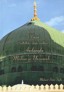 O’nun (s.a.v.) Anılarıyla Medineyi Yaşamak
