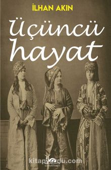 Üçüncü Hayat - İlhan Akın