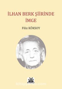 İlhan Berk Şiirinde İmge - Filiz Köksoy