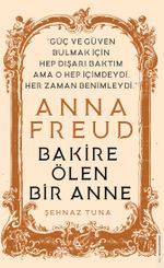 Anna Freud / Bakire Ölen Bir Anne