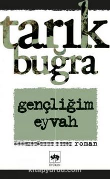 Gençliğim Eyvah - Tarık Buğra