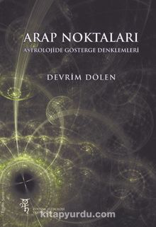 Arap Noktaları & Astrolojide Gösterge Denklemler - Devrim Dölen