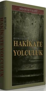 Beyrut'tan Hakikate Yolculuk