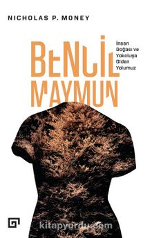 Bencil Maymun: İnsan Doğası ve Yokoluşa Giden Yolumuz - Nicholas P. Money