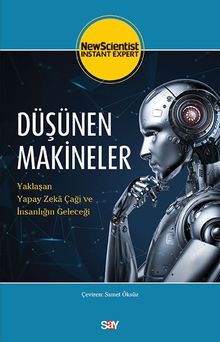 Düşünen Makineler & Yaklaşan Yapay Zeka Çağı ve İnsanlığın Geleceği