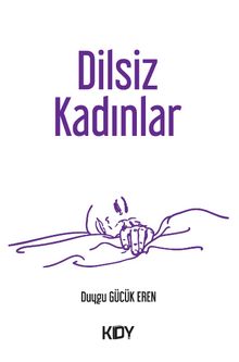 Dilsiz Kadınlar - Duygu Gücük Eren