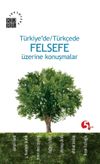 T&uuml;rkiye'de T&uuml;rk&ccedil;e Felsefe &Uuml;zerine Konuşmalar