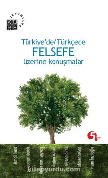 Türkiye'de Türkçe Felsefe Üzerine Konuşmalar - Edisyon