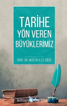 Tarihe Yön Veren Büyüklerimiz - Prof. Dr. Mustafa Sibai
