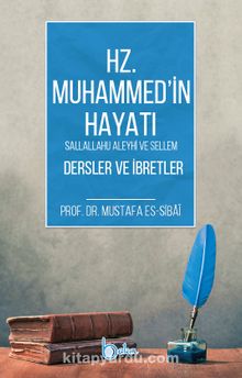 Hz. Muhammed (s.a.v) Hayatı Dersler ve İbretler - Prof. Dr. Mustafa Sibai