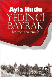 Yedinci Bayrak Urumeli’den İzmir’e