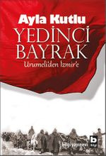 Yedinci Bayrak Urumeli'den İzmir'e