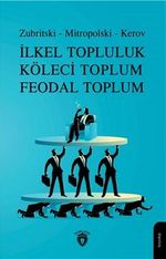 İlkel Topluluk Köleci Toplum Feodal Toplum