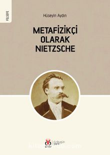 Metafizikçi Olarak Nietzsche - Prof. Dr. Hüseyin Aydın