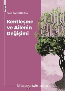Kentleşme ve Ailenin Değişimi - Enes Battal Keskin