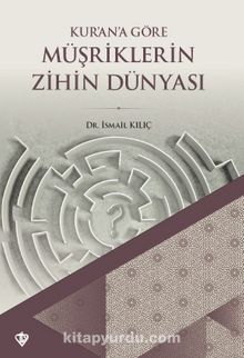 Kur’an’a Göre Müşriklerin Zihin Dünyası - Dr. İsmail Kılıç