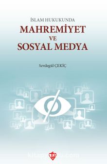 İslam Hukunda Mahremiyet ve Sosyal Medya - Sevdegül Çekiç
