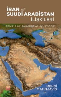 İran ve Suudi Arabistan İlişkileri & Kimlik, Güç, Rekabet ve Uyuşmazlık