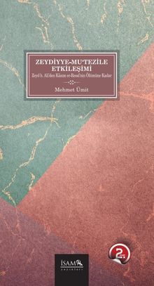 Zeydiyye-Mu'tezile Etkileşimi & Zeyd b.Ali'den Kasım er-Ressi'nin Ölümüne Kadar