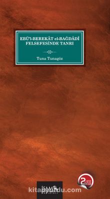 Ebül Berekat El Bağdadi Felsefesinde Tanrı - Tuna Tunagöz