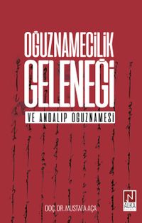 Oğuznamecilik Geleneği  ve Andalıp Oğuznamesi