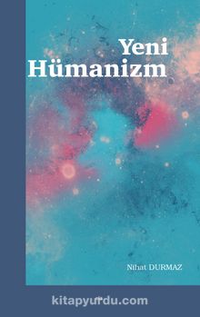 Yeni Hümanizm - Nihat Durmaz