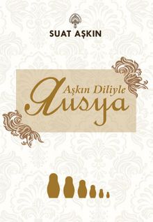 Aşkın Diliyle Rusya - Suat Aşkın