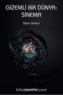 Gizemli Bir Dünya:Sinema - İslam Gemici