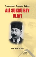 Trabzon'dan Papazın Bağına Ali Şükrü Bey Olayı