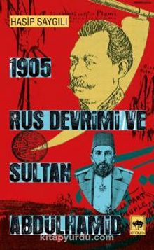 1905 Rus Devrimi ve Sultan Abdülhamid - Hasip Saygılı