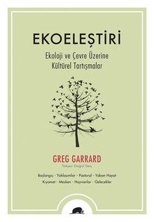 Ekoeleştiri & Ekoloji ve Çevre Üzerine Kültürel Tartışmalar