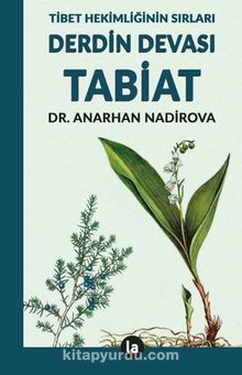 Derdin Devası Tabiat  & Tibet Hekimliğinin Sırları - Dr. Anarhan Nadirova