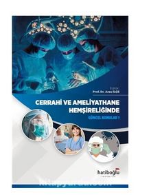 Cerrahi Ve Ameliytahane Hemşireliğinde Güncel Konular 1 - Prof. Dr Arzu İlçe
