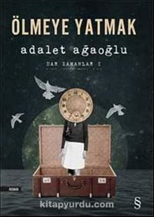 Ölmeye Yatmak / Dar Zamanlar -1 - Adalet Ağaoğlu