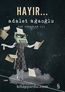 Hayır... / Dar Zamanlar -3 - Adalet Ağaoğlu